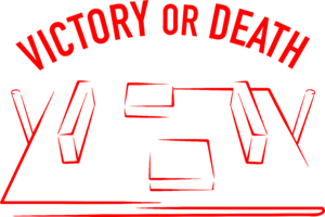 VICTORY OR DEATH